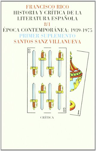 Vol. 8: Época contemporánea 1939-1975 Primer Suplemento Historia Y Critica De La Literatura Espanola (Páginas de Filología. H.ª y crítica de literatura)
