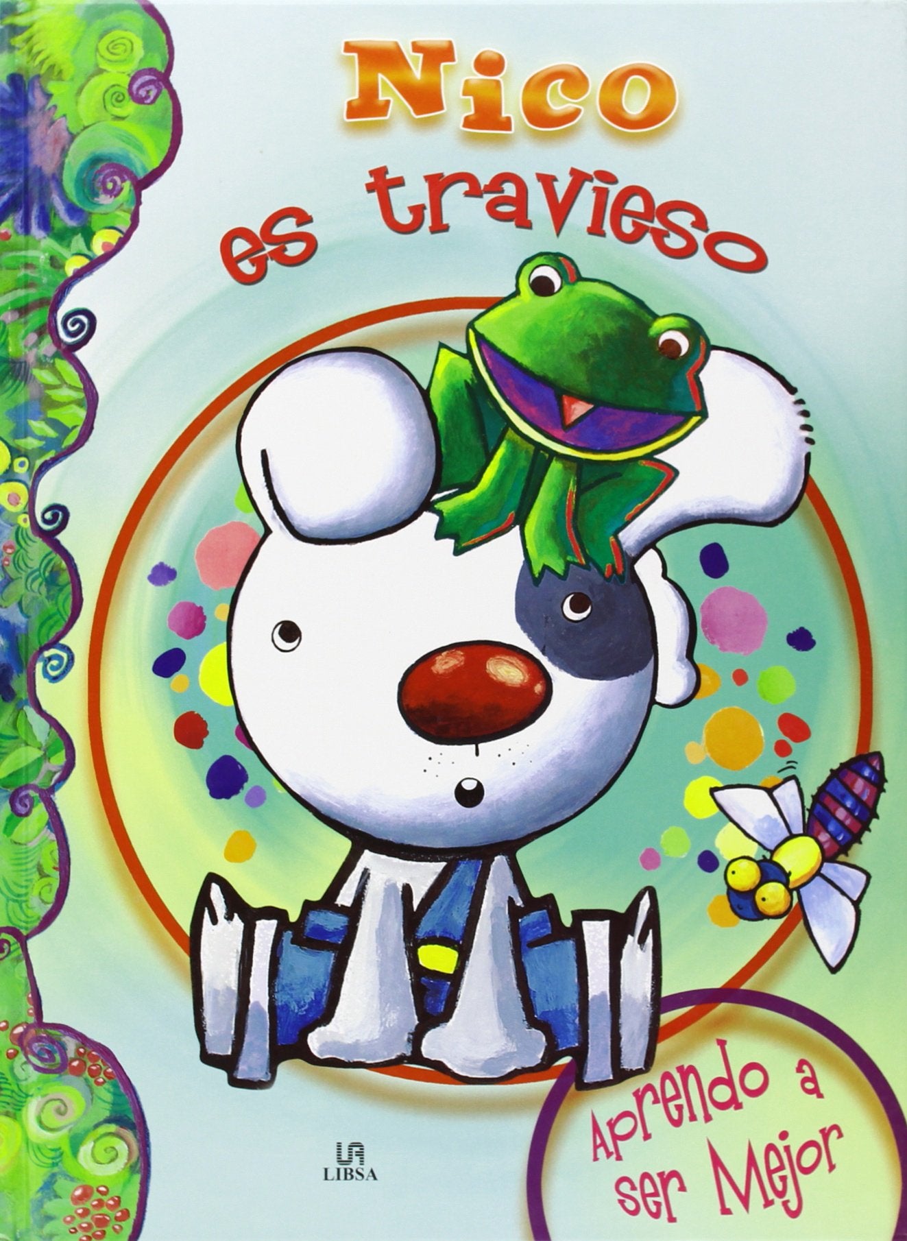 Nico es travieso / Nico is Mischievous (Aprendo a ser mejor / Learn to Be Better)