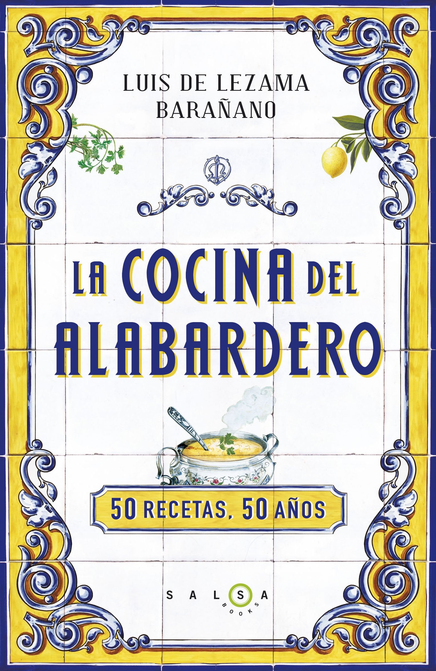 La cocina del Alabardero: 50 recetas, 50 años (SIN COLECCION)