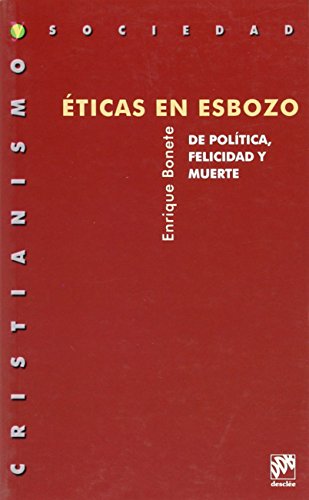 Éticas en esbozo. De política, felicidad y muerte (Cristianismo y Sociedad)
