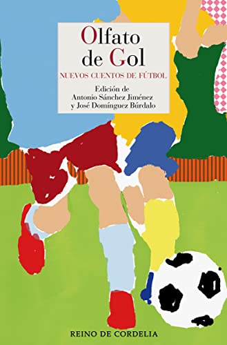 Olfato de gol: Nuevos cuentos de fútbol: 159 (Literatura Reino de Cordelia)