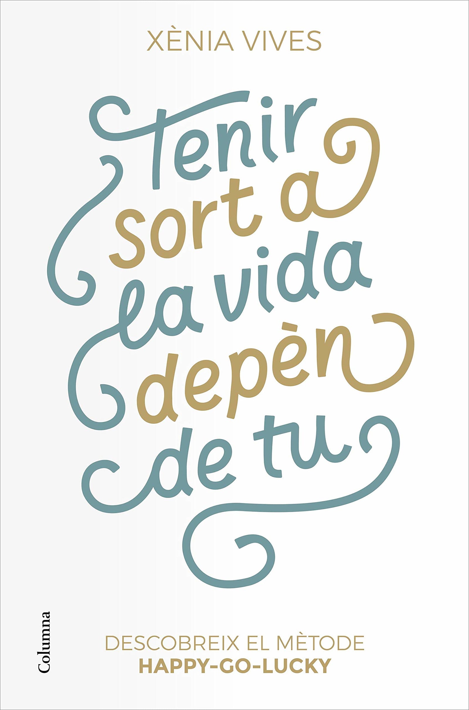 Tenir sort a la vida depèn de tu: Descobreix el mètode Happy-Go-Lucky (NO FICCIÓ COLUMNA)