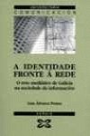 A Identidade Fronte a Rede/ the Identity to the Network: O Reto Mediatico De Galicia Na Sociedade Da Informacion (Obras De Referencia)