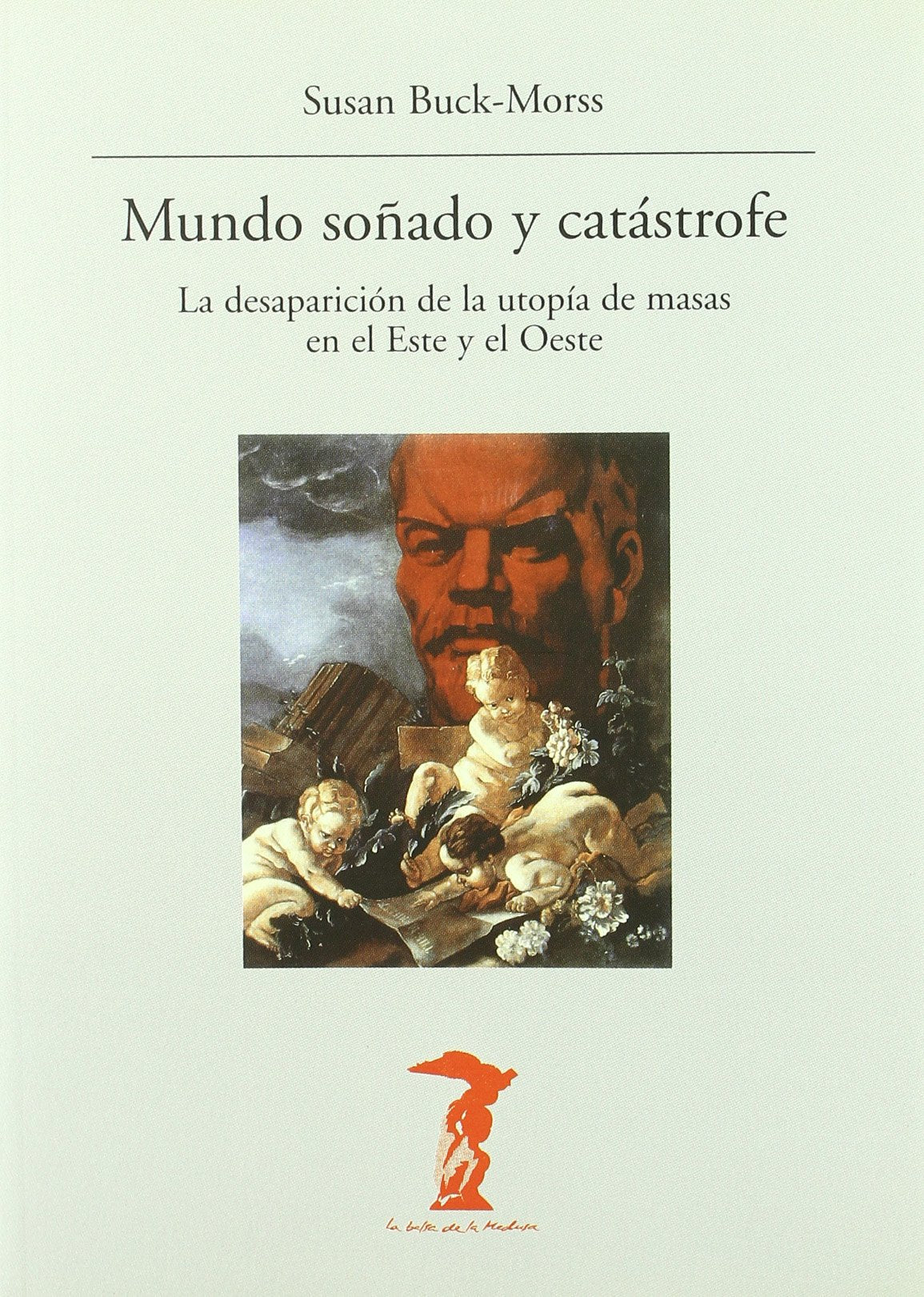 Mundo soñado y catástrofe: La desaparición de la utopía de masas en el Este y el Oeste: 139 (La balsa de la Medusa)