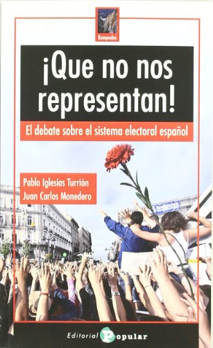¡Que no nos representan!: El debate sobre el sistema electoral español: El Debate Sobre El Sistema Electoral Espaanol (Rompeolas)