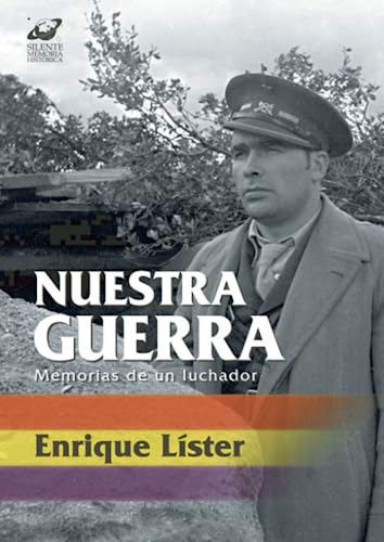 Nuestra guerra: Memorias de un luchador: 2 (Silente Memoria Histórica)