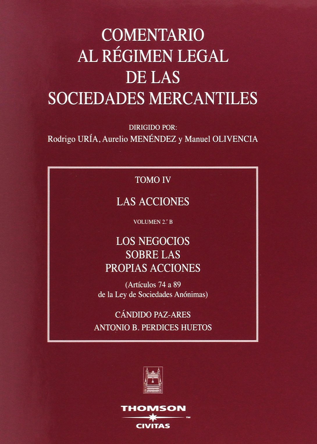TOMO IV- Volumen 2º B. Los negocios sobre las propias acciones - (Artículos74 a 89 de la LSA) (Comentarios Sociedades Mercantiles)