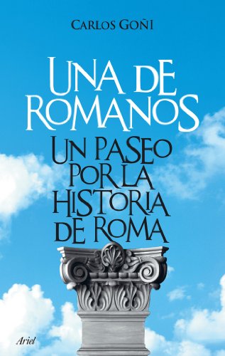 Una de romanos: Un paseo por la historia de Roma: 1 (Ariel)