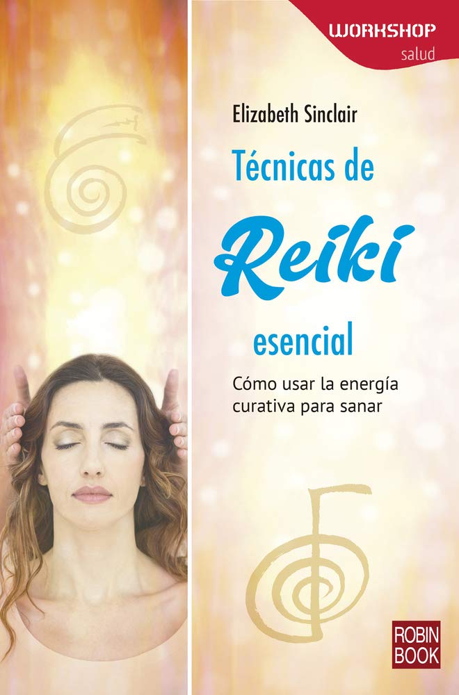 Técnicas de reiki esencial: Cómo Usar La Energía Curativa Para Sanar (Workshop)