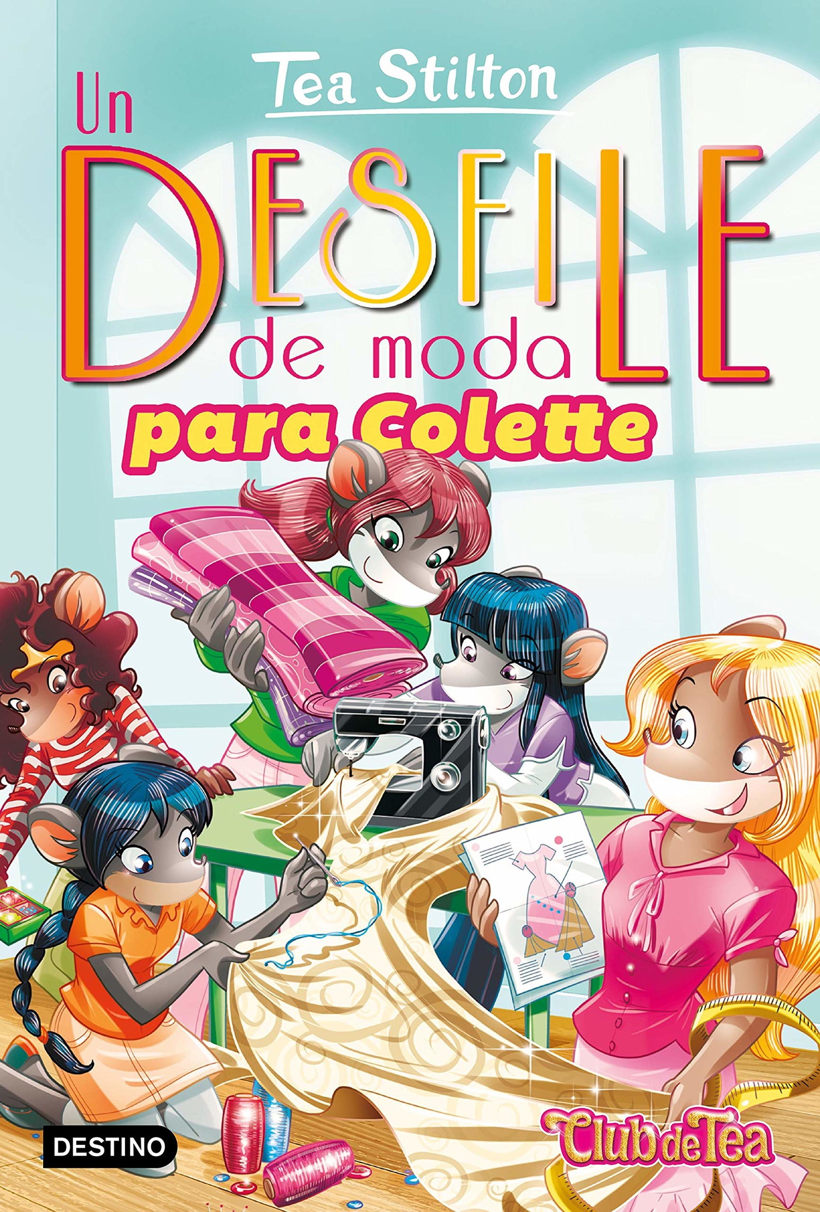 Un desfile de moda para Colette: Vida en Ratford 29 (Tea Stilton)