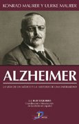 Alzheimer: La vida de un médico y la historia de una enfermedad: La Vida de un Medico la Historia de una Enfermedad