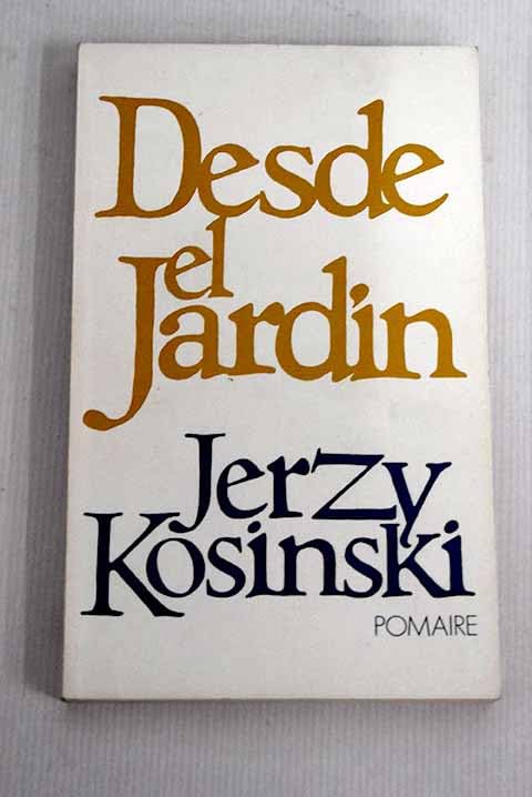 Desde el jardín. [Tapa blanda] by KOSINSKI, Jerzy.-