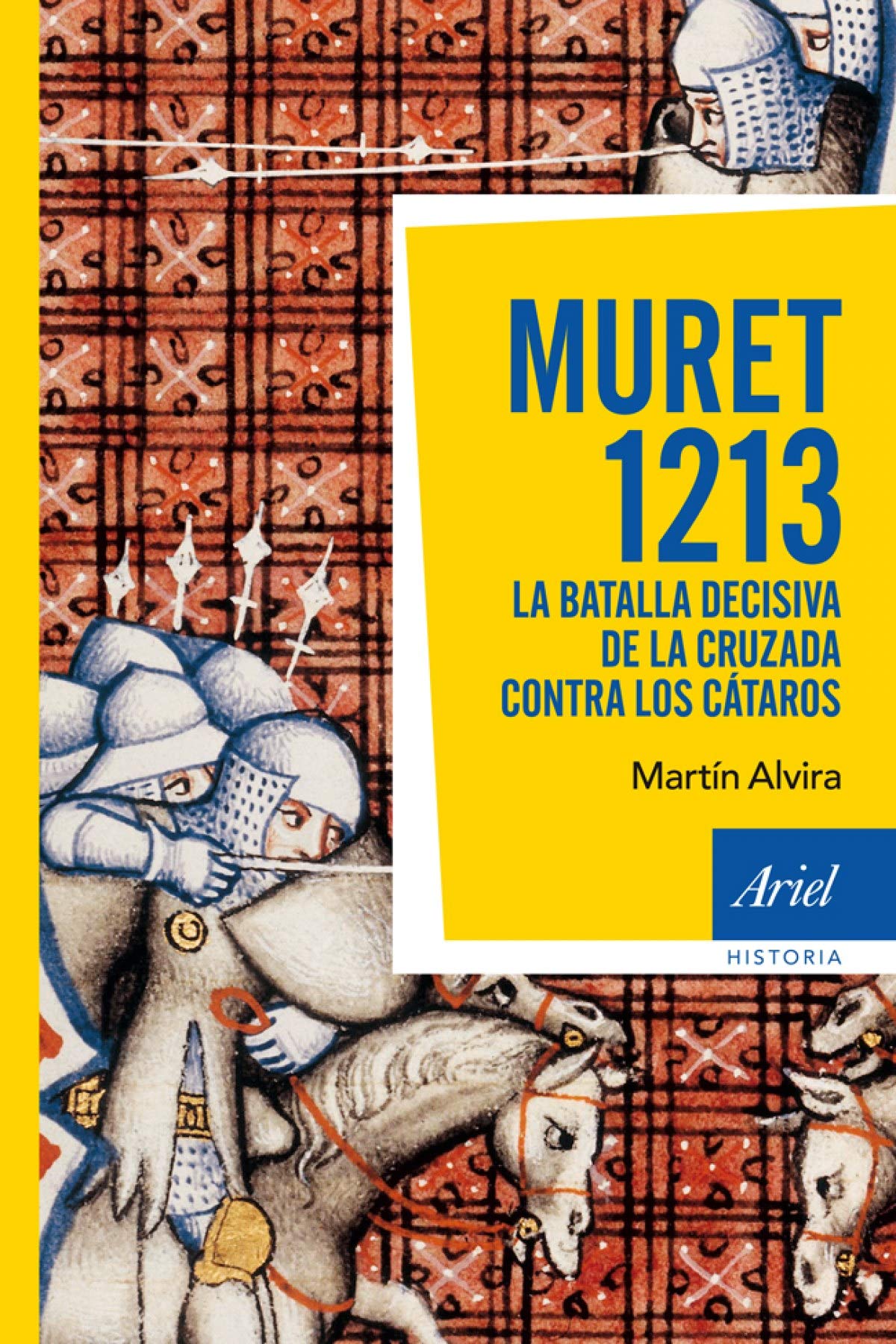 Muret 1213: La batalla decisiva de la cruzada contra los cátaros (Ariel Historia)