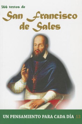 366 Textos de San Francisco de Sales: 366 Textos. Un Pensamiento Para Cada Dia. (Un pensamiento para cada día)