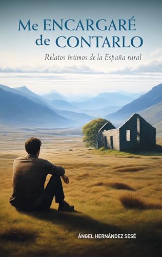 Me encargaré de contarlo: Relatos íntimos de la España rural