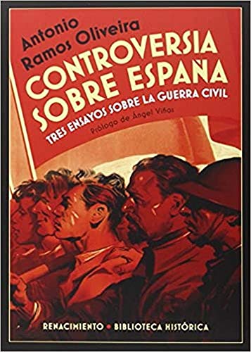 Controversia Sobre España: Tres ensayos sobre la guerra civil española (Biblioteca Histórica)