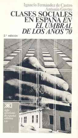 Clases sociales en España en el umbral de los años 70 (Sociología y política)