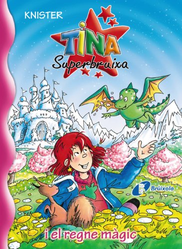 Tina Superbruixa i el regne màgic (Catalá - A PARTIR DE 8 ANYS - PERSONATGES - Tina Superbruixa)