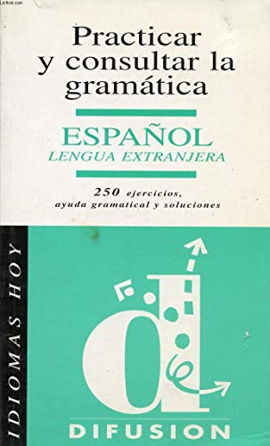 Idiomas Hoy: Practicar y Consultar La Gramatica