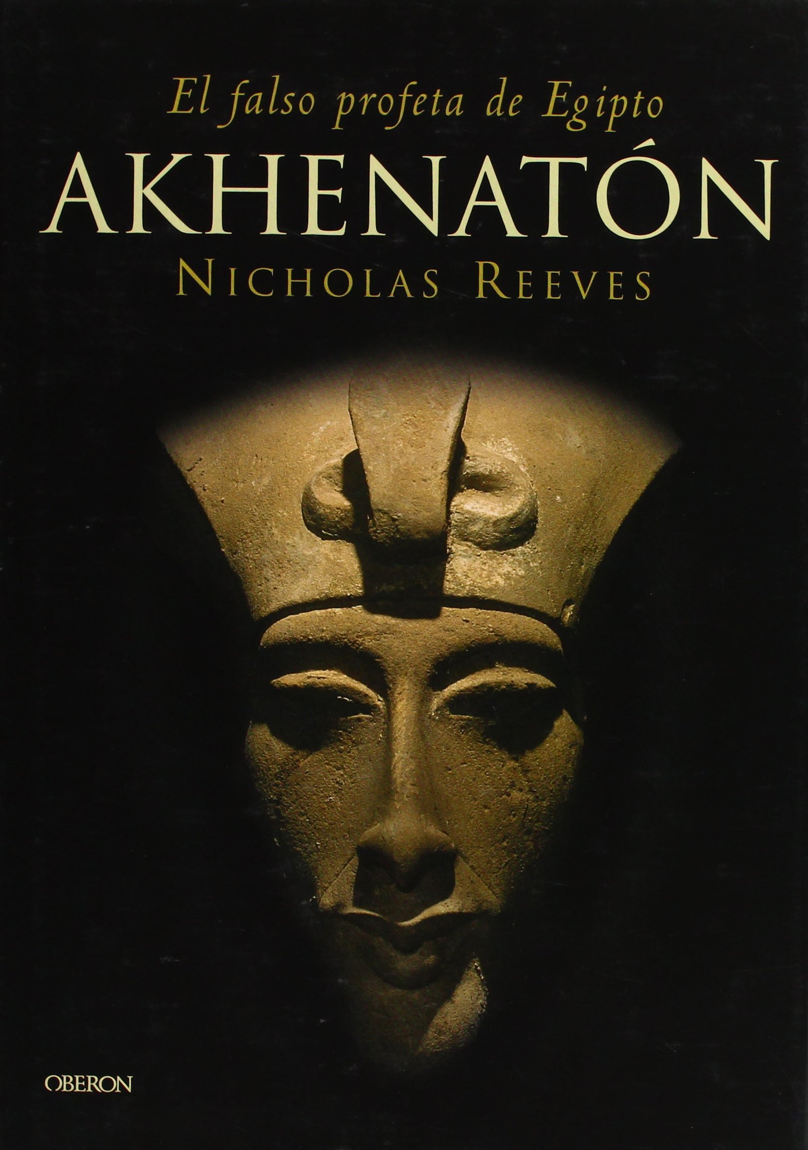 Akhenaton: El falso profeta de Egipto (Historia)