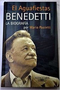 El Aguafiestas - La Biografía de Mario Benedetti