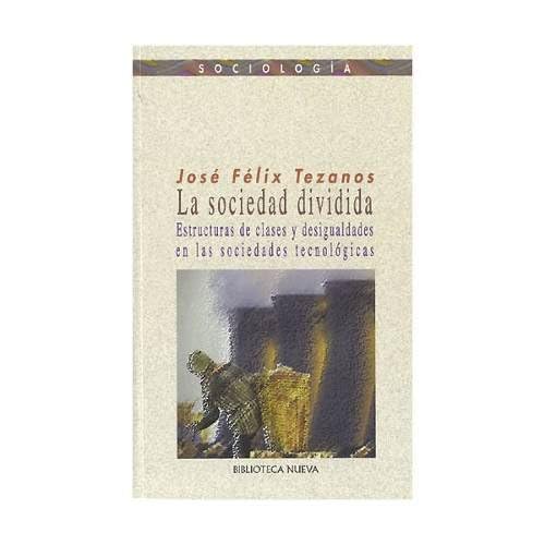 La sociedad dividida: Estructura de clases y desigualdades en las sociedades tecnológicas (Ensayo/Pensamiento)