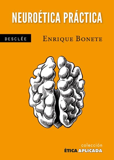 Neuroética práctica: Una ética desde el cerebro (Ética aplicada)