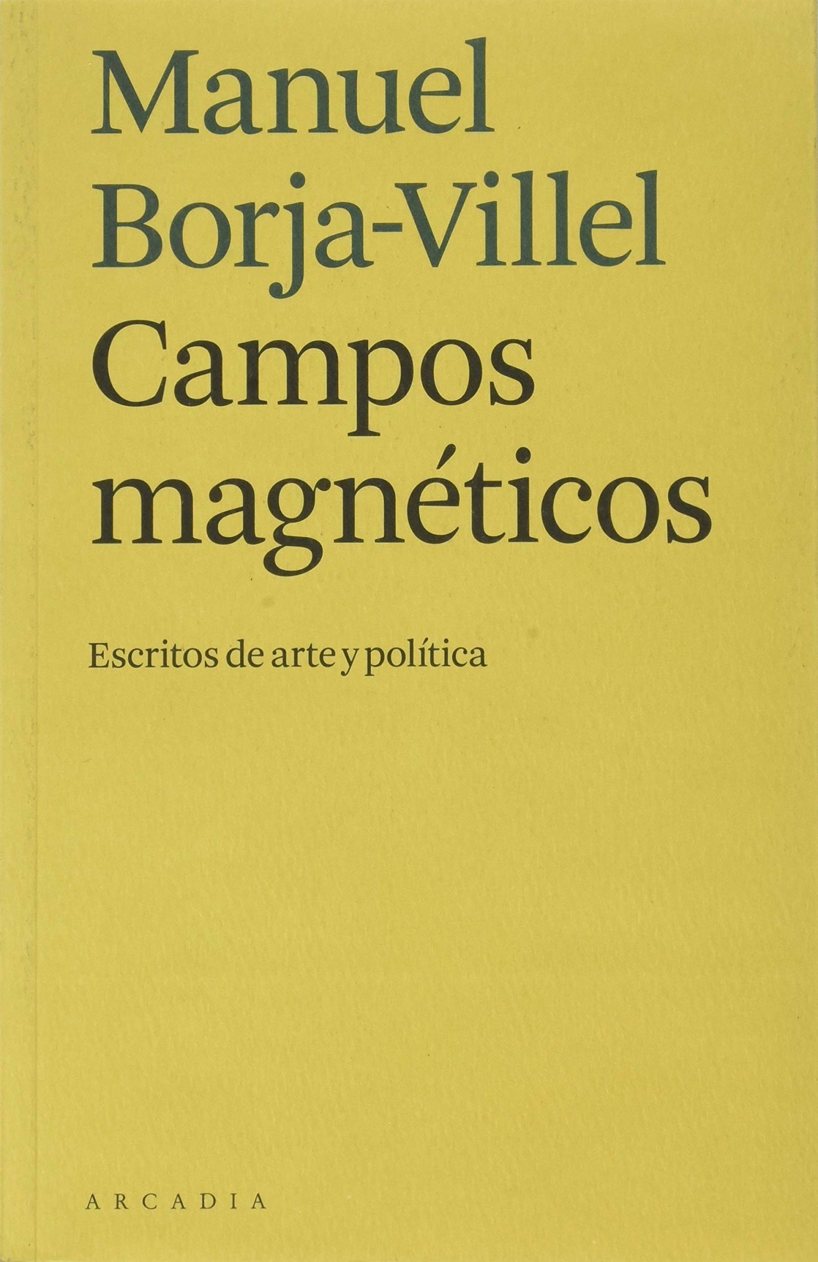 Campos magnéticos: Escritos de arte y política (ARCADIA)