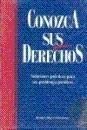 Conozca sus derechos. soluciones practicas para sus problemas juridicos