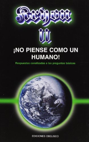 Kryon II, no piense como un humano: respuestas canalizadas a las preguntas básicas (MENSAJEROS DEL UNIVERSO)