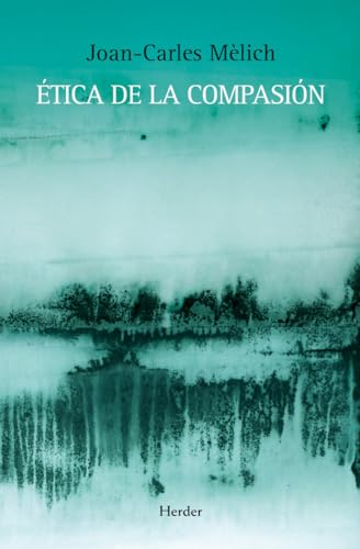 Ética de la compasión (SIN COLECCION)