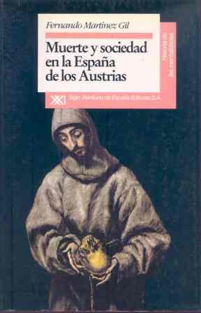 Muerte y sociedad en la España de los Austrias (Historia de las mentalidades)