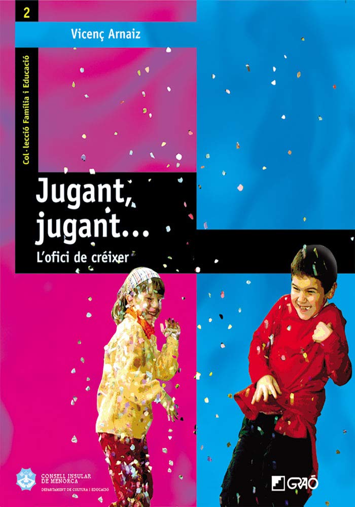 Jugant, jugant...: L'ofici de créixer: 002 (Família i Educació)