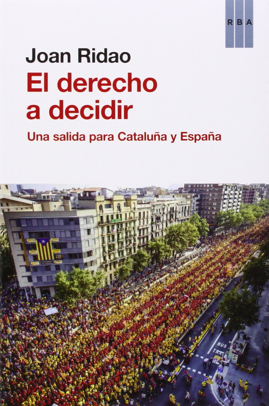 El derecho a decidir: Una salida para Cataluña y España (OTROS NO FICCIÓN)