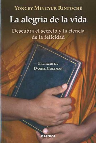 La alegría de la vida : descubra el secreto y la ciencia de la felicidad