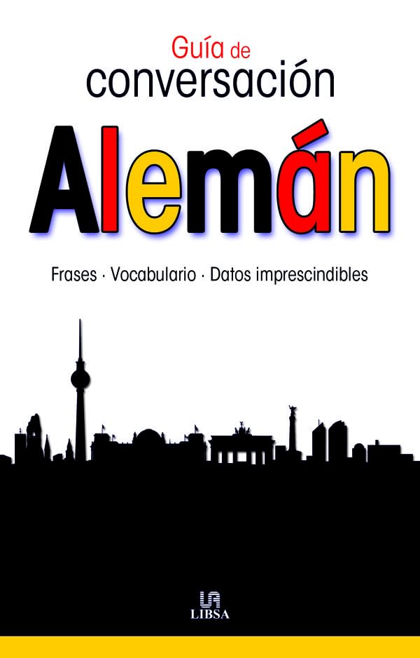 Guía de Conversación Alemán: Frases, Vocabulario y Datos Imprescindibles (Guías de Conversación)