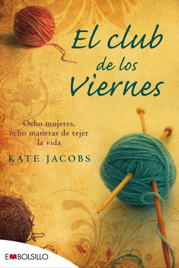 El club de los viernes: Ocho mujeres, ocho maneras de tejer la vida (EMBOLSILLO)