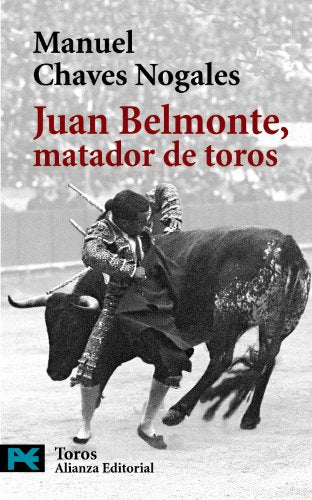 Juan Belmonte, matador de toros: Su vida y sus hazañas (El Libro De Bolsillo - Varios)