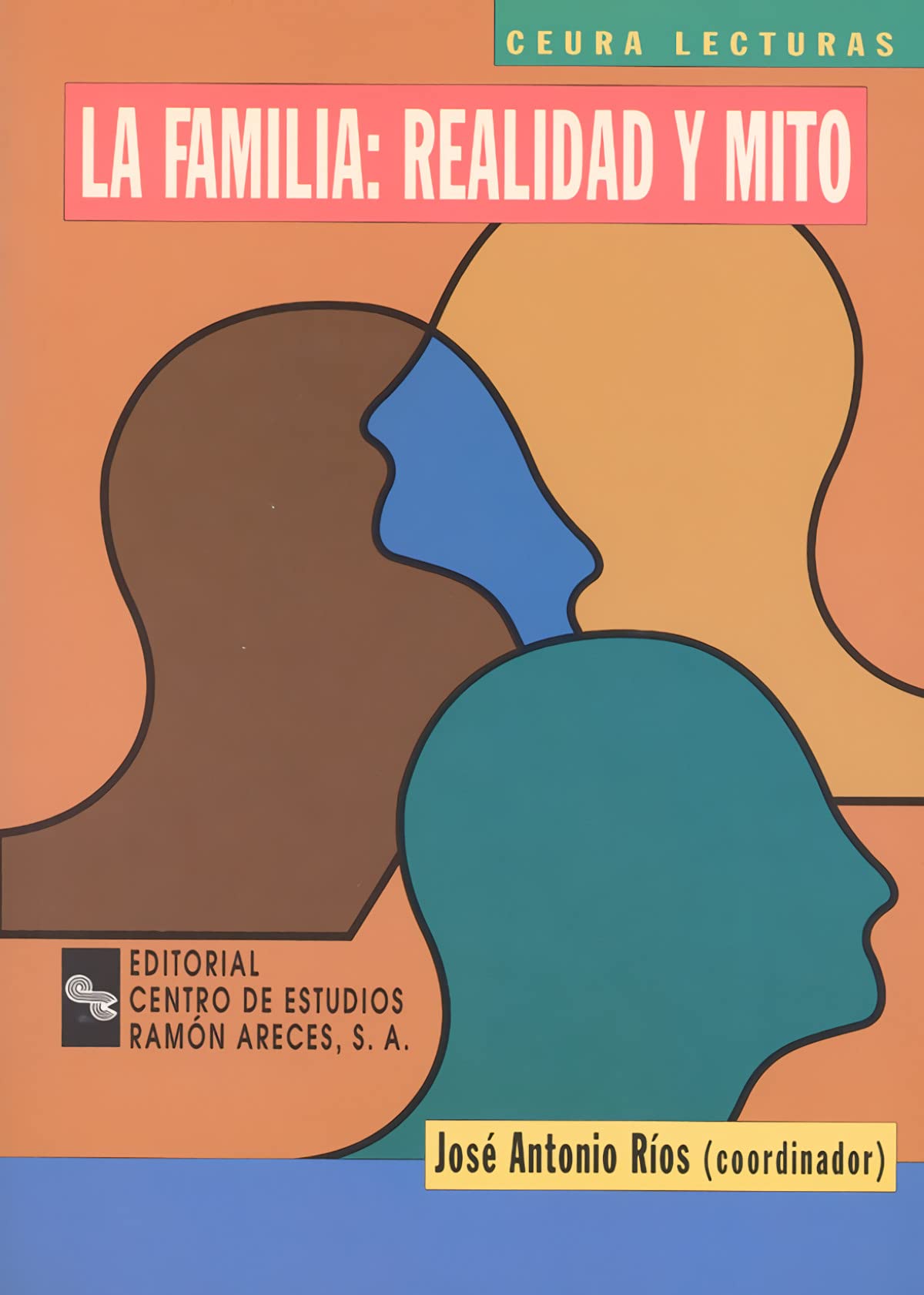 La familia: realidad y mito (Ceura Lecturas)