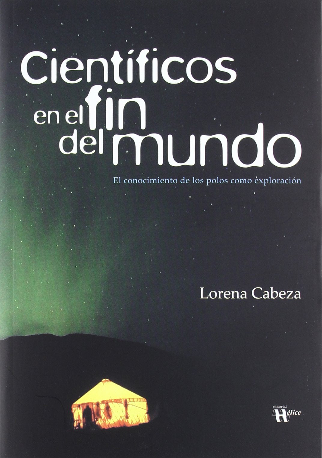 Científicos en el fin del mundo: El conocimiento de los Polos como exploración (Tangente)