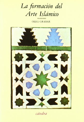 La formacion del arte islamico / the Formation of Islamic Art (Arte Grandes Temas)