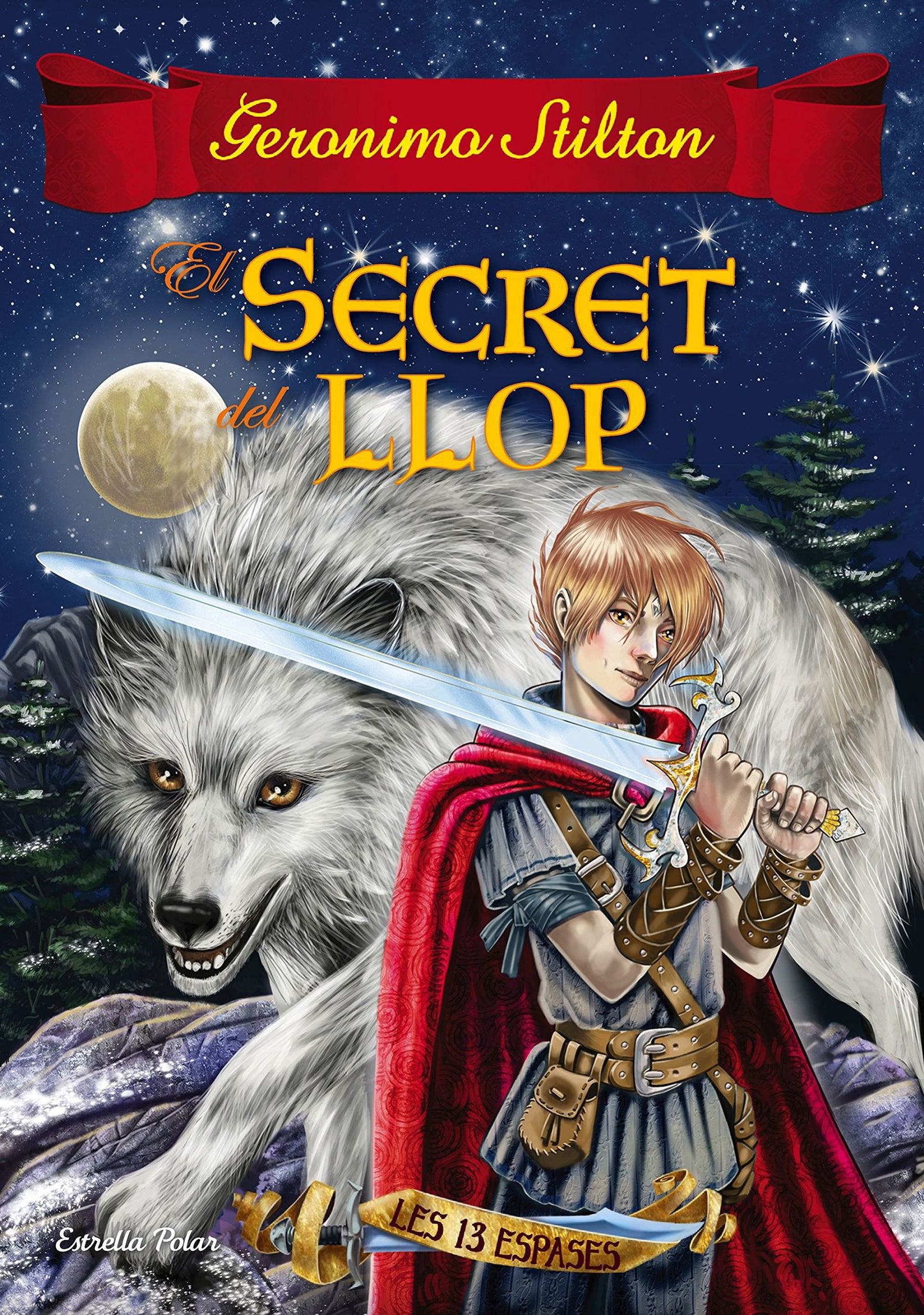 El secret del llop: Les tretze espases 4 (Geronimo Stilton)
