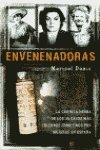 Envenenadoras : la crónica negra de los 40 casos más célebres cometidos por mujeres en España (Fuera De Coleccion)