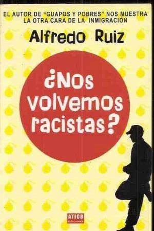 Nos Volvemos Racistas?