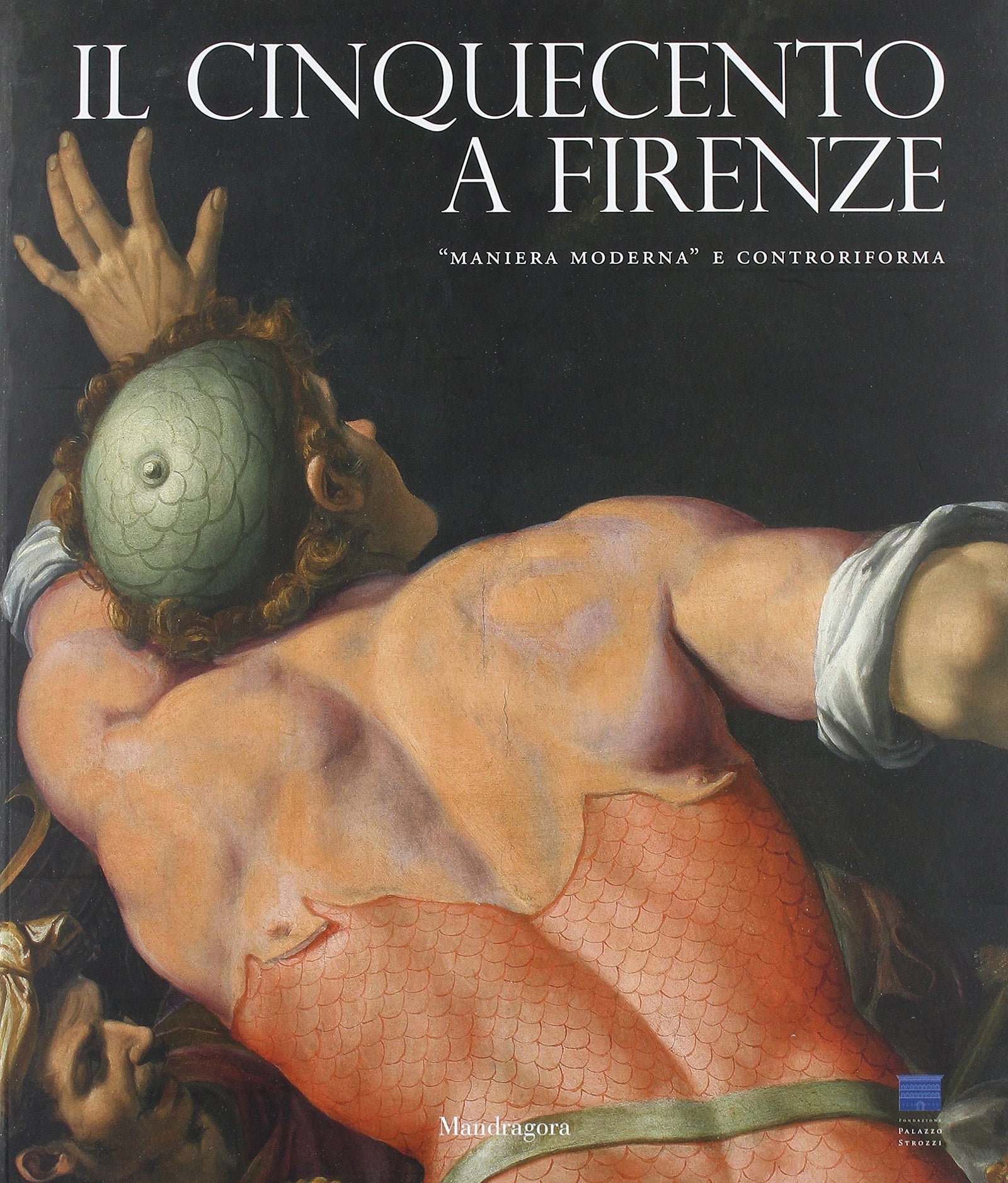 Maniera moderna. Da Michelangelo e Pontormo a Giambologna e Vasari