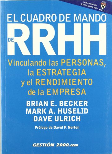 El Cuadro de Mando de Recursos Humanos: Vinculando las personas, la estrategia y el rendimiento de la empresa (HARVARD BUSINESS SCHOOL PRESS)