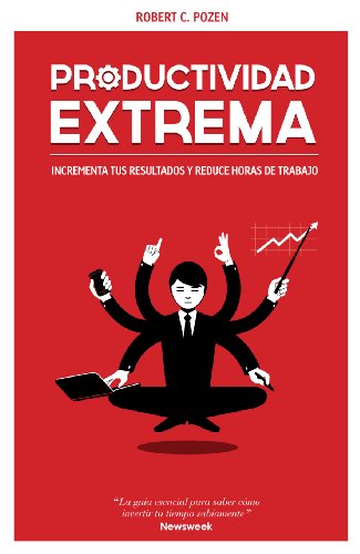 Productividad extrema: Potencia tus resultados y reduce horas de trabajo (Gestión 2000)