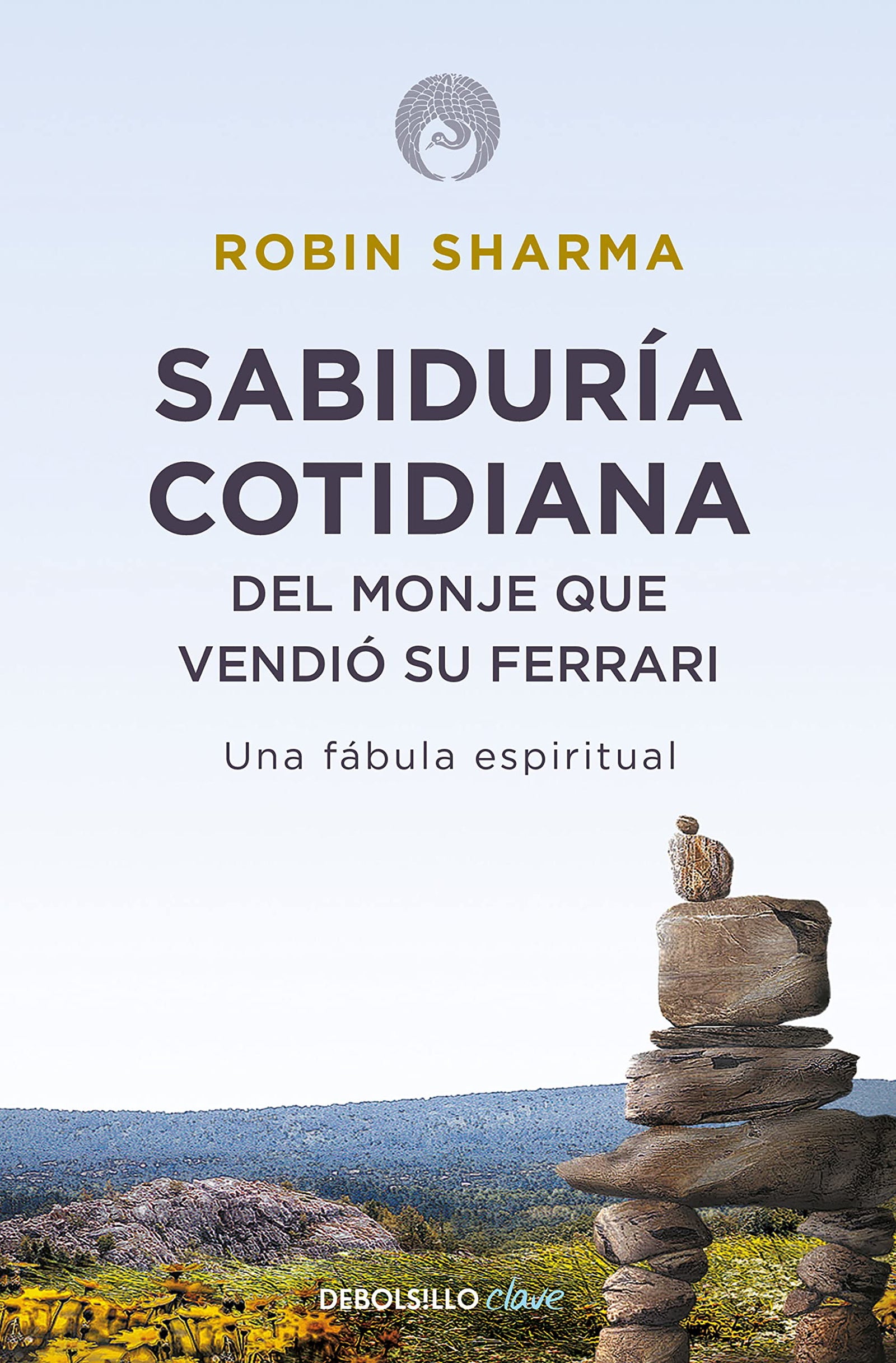 Sabiduría cotidiana del monje que vendió su Ferrari: Una fábula espiritual (Clave)