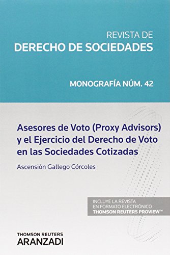 Asesores de Voto (Proxy Advisors) y el Ejercicio del Derecho de Voto en las Sociedades Cotizadas: 42 (Monografía - Revista Derecho Sociedades)