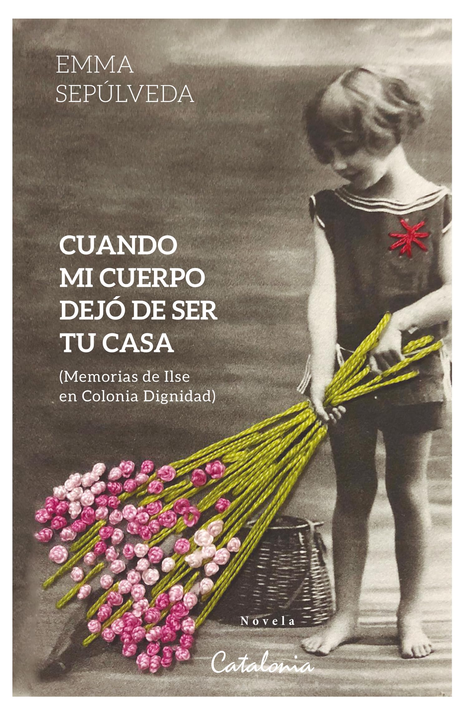 Cuando mi cuerpo dejó de ser tu casa: (Memorias de Ilse en Colonia Dignidad) (TAL CUAL)